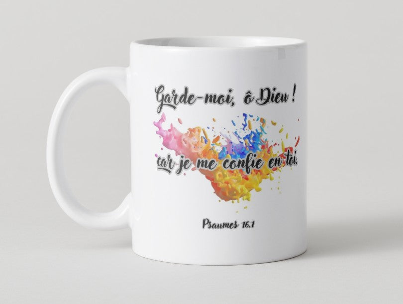 Mug "Garde moi ô Dieu car je me confie en toi"
