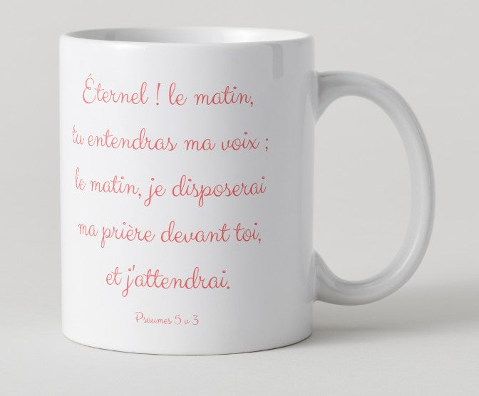 Mug multicolore - "Éternel ! le matin, tu entendras ma voix..."